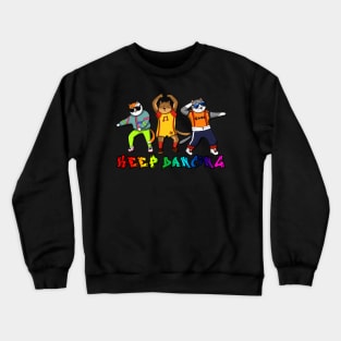 Keep dancing Crewneck Sweatshirt